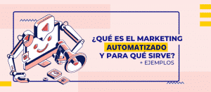 ¿Qué es el marketing automatizado y para qué sirve?