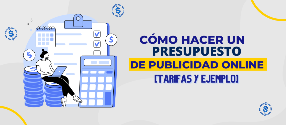 Cómo hacer un presupuesto de publicidad online [Tarifas y Ejemplo]