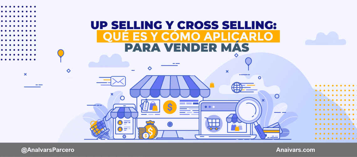 Up selling y Cross selling qué es y cómo aplicarlo para vender más