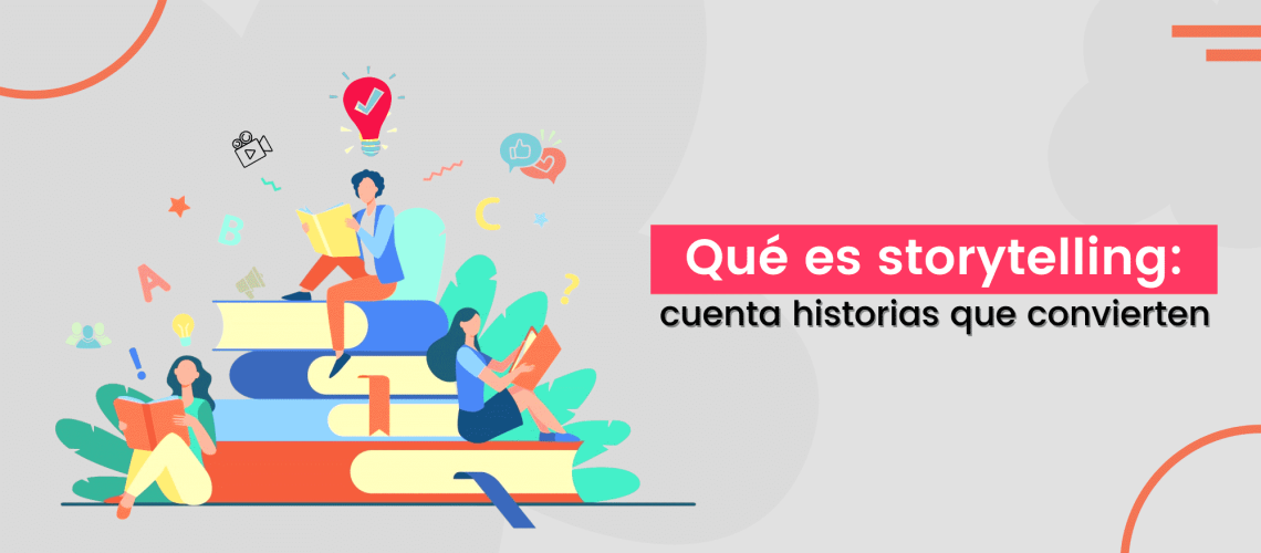 Qué es el Storytelling + Ejemplos